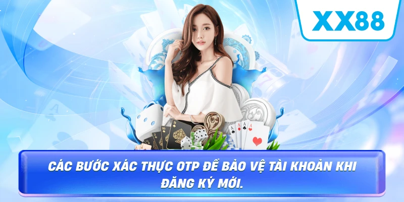 Xác minh OTP khi đăng ký XX88
