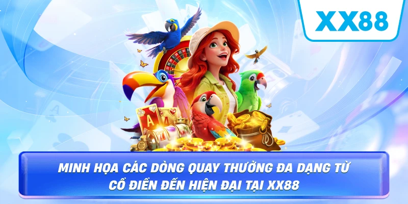 Các dòng game quay thưởng tại XX88