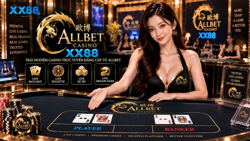 AllBet Casino XX88 – Sảnh Live Casino Trực Tuyến Uy Tín Hàng Đầu