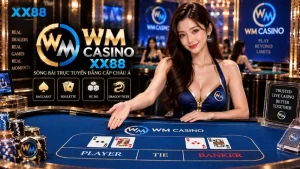 WM Casino XX88 – Sảnh Live Casino Trực Tuyến Uy Tín