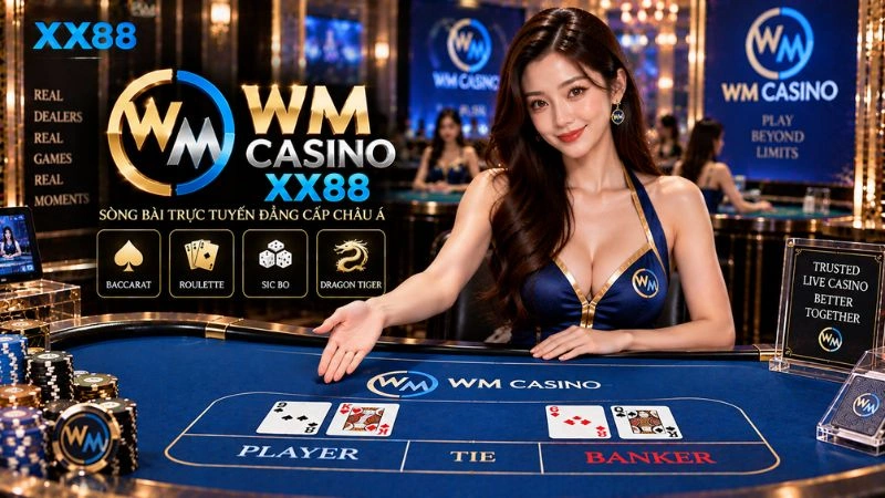 WM Casino XX88 – Sảnh Live Casino Trực Tuyến Uy Tín